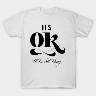 Different: You are different. It's okay to be not okay. T-Shirt